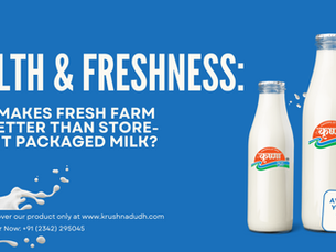 Health & Freshness: What Makes Fresh Farm Milk Better Than Store-Bought Packaged Milk?