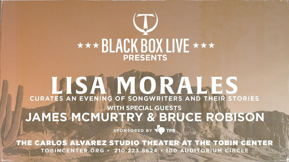 Black Box Songwriter Series: Lisa Morales with special guests Bruce Robison & James McMurtry