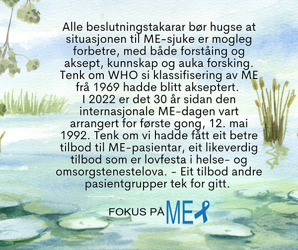 Alle beslutningstakarar bør hugse når ein er tilbake i kvardagen at situasjonen til ME-sju