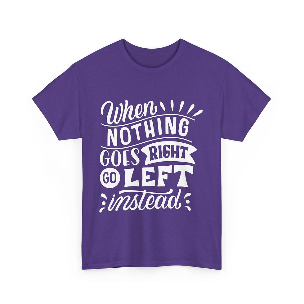 Thumbnail: When Nothing Goes Right, Go Left - Unisex Heavy Cotton Tee