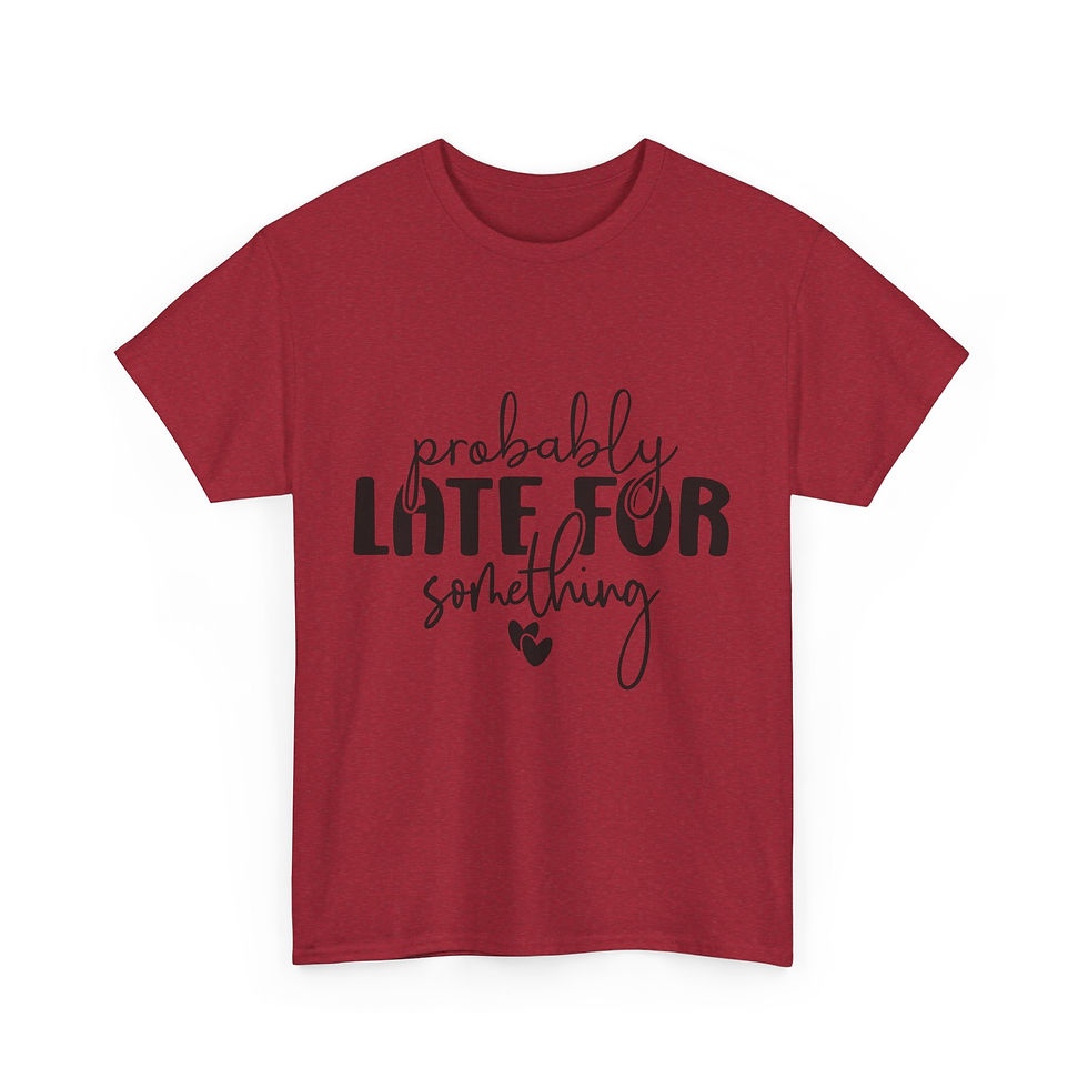 Thumbnail: Probably Late For Something - Unisex Heavy Cotton Tee