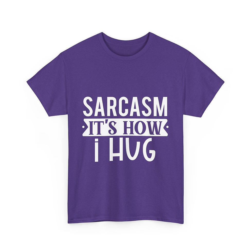 Thumbnail: Sarcasm: It's How I Hug - Unisex Heavy Cotton Tee