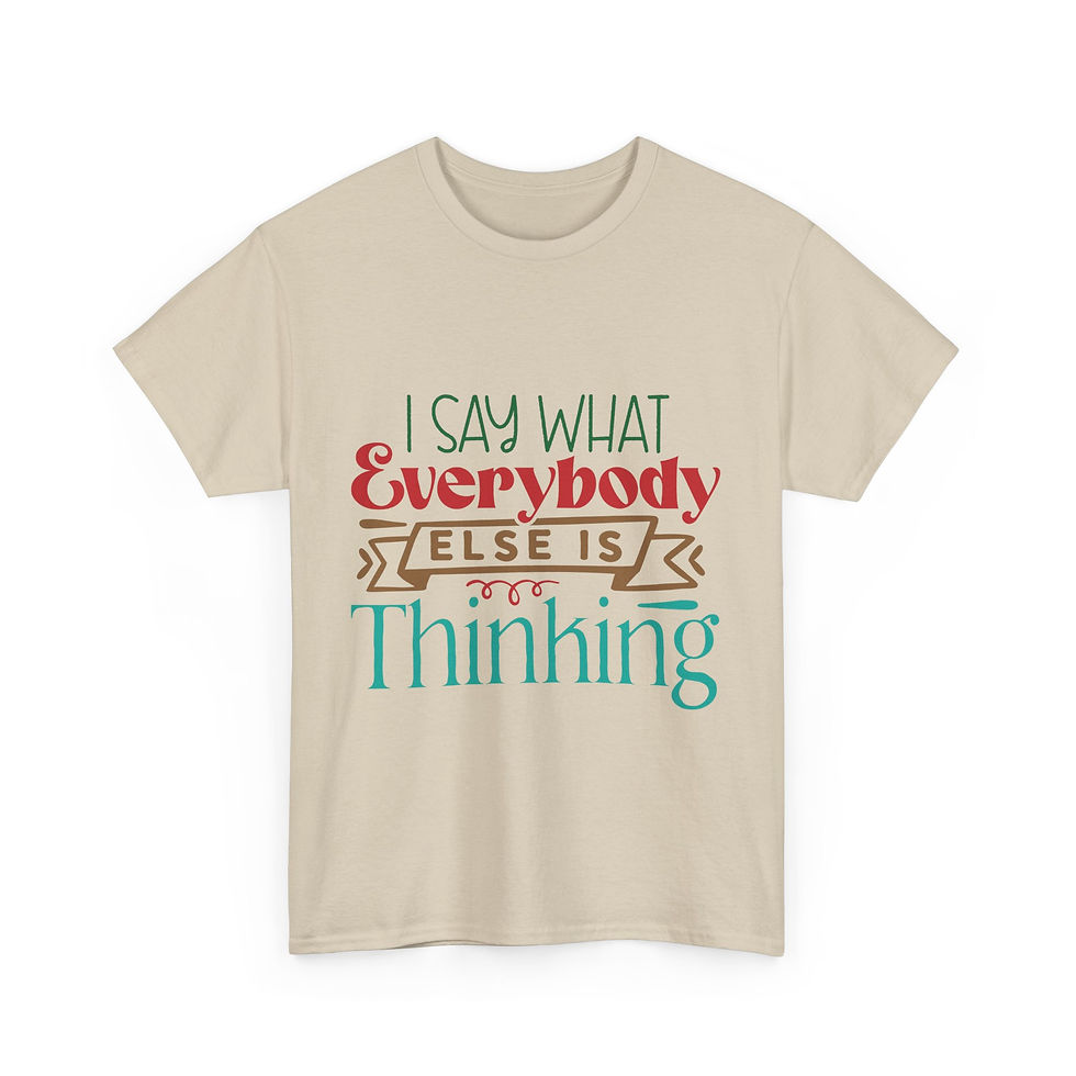Thumbnail: I Say What Everybody Else Is Thinking - Unisex Heavy Cotton Tee