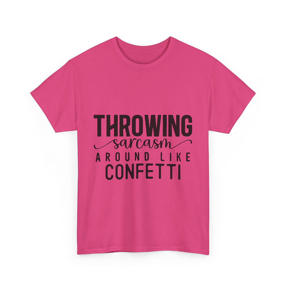 Thumbnail: Throwing Sarcasm Around Like Confetti - Unisex Heavy Cotton Tee