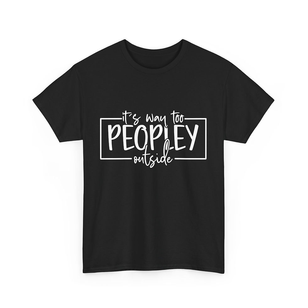 Thumbnail: It's Way Too Peopley Outside - Unisex Heavy Cotton Tee
