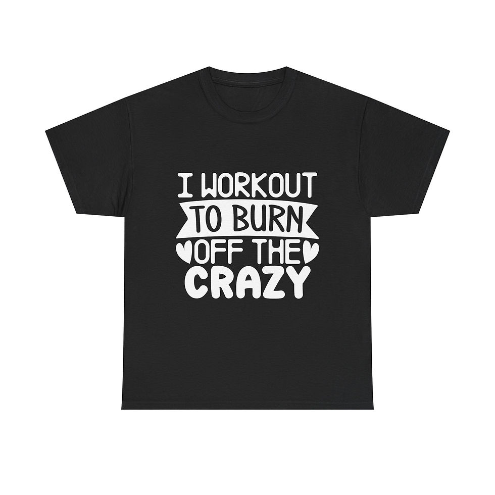 Thumbnail: I Workout To Burn Off The Crazy - Unisex Heavy Cotton Tee