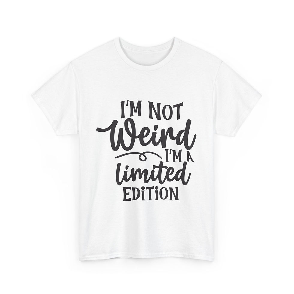 I'm Not Weird; I'm A Limited Edition - Unisex Heavy Cotton Tee