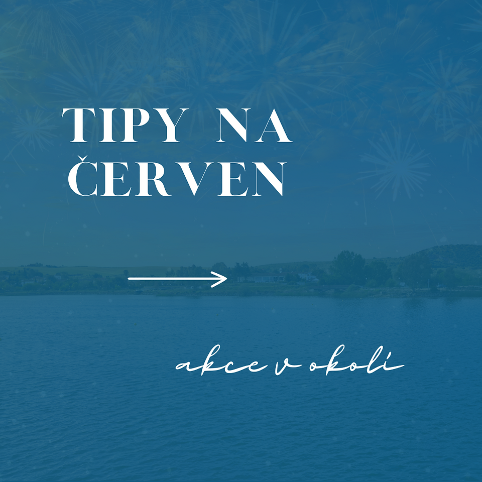 Tipy na červen - kam v okolí