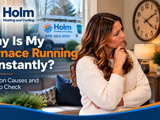 Why is my furnace running constantly? Common furnace problems and heating concerns in Wake Forest NC