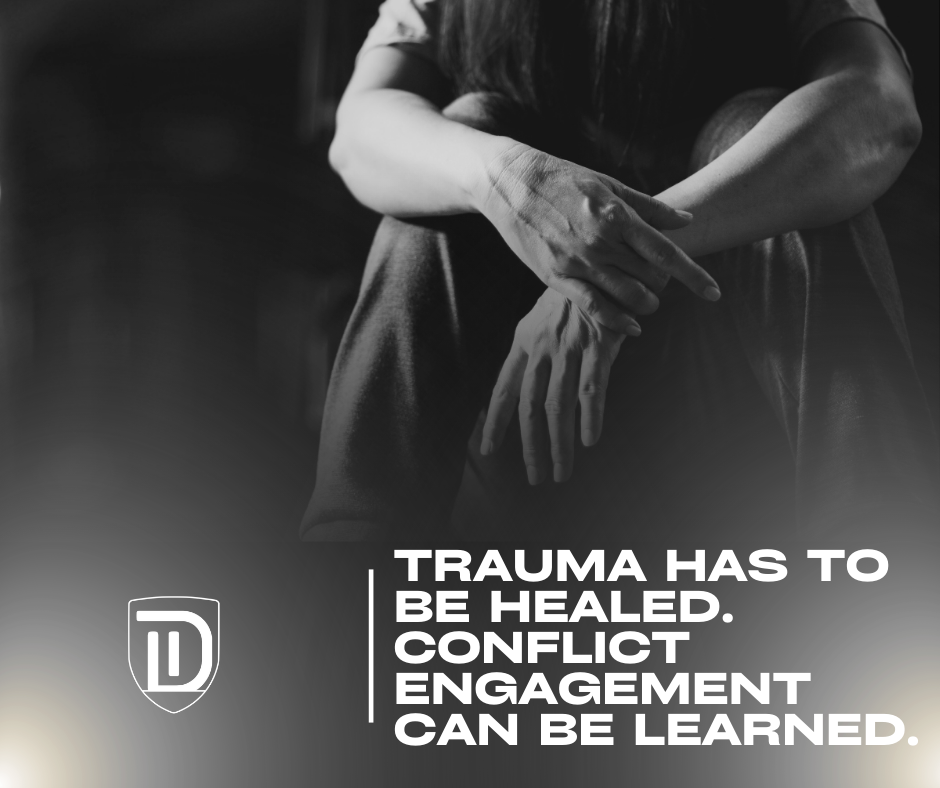 Trauma has to be healed. Conflict engagement can be learned.