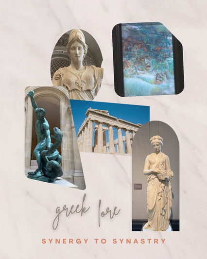 Greek Lore fro Synergy to Synastry
Warm marble background with a collection of uniquely shaped images in a collage: statue of Athena (with a helmet and breastplate), statute of Heracles (green, holding a rock over his head in an active pose as he holds down and prepares to fight off a large snake that’s ready to bite him), parthenon in Greece (ancient structure with columns), painting of Medusa (black frame, aqua tone with a screaming woman’s face overlaying rolling water, her hair is a mess of colorful squiggly lines), and status of Pandora (woman in a flowing toga, holding a box, wearing a crown of flowers and slightly casting her head downward.