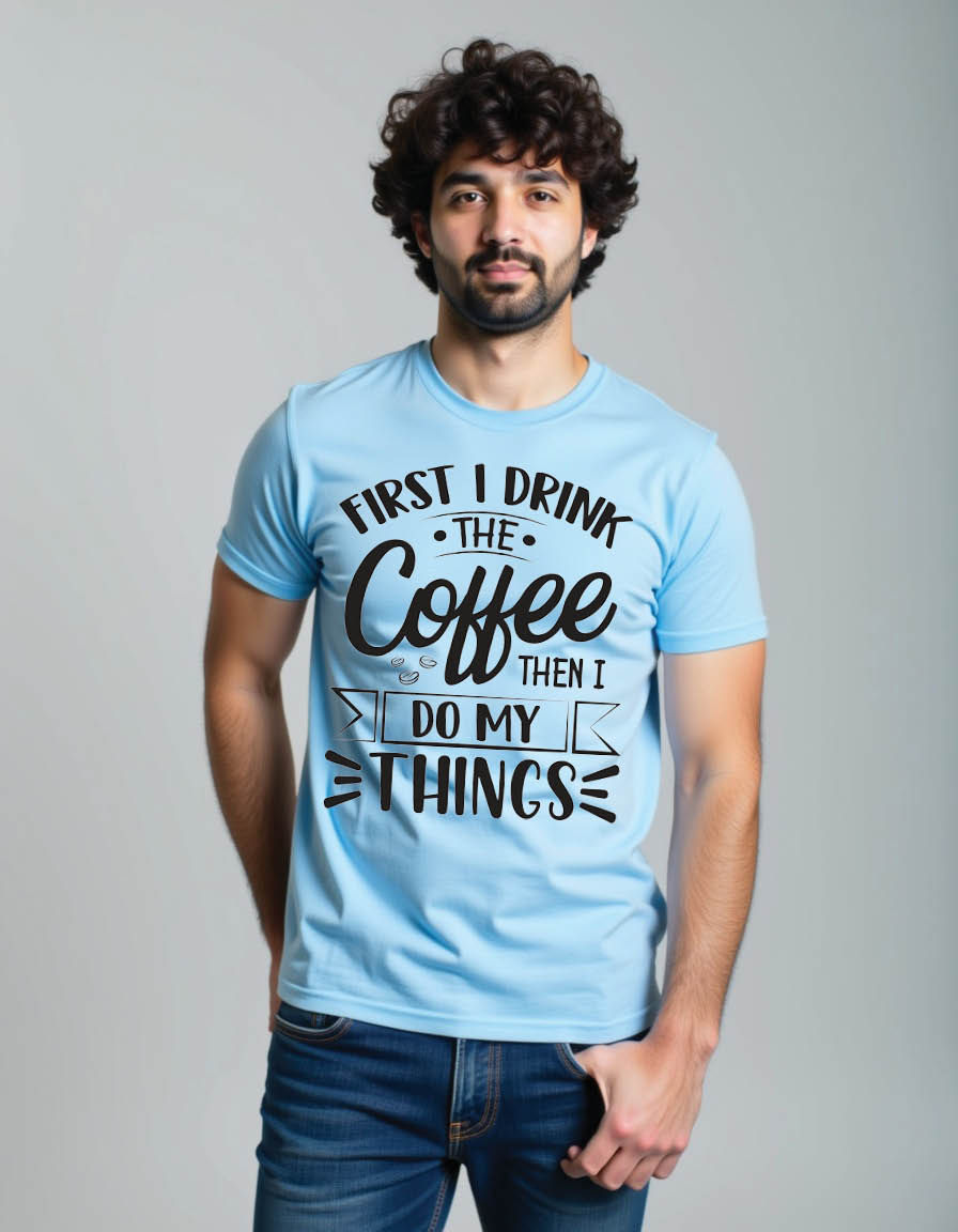 first i drink coffee then i my things coffee mens printed graphic t shirt
