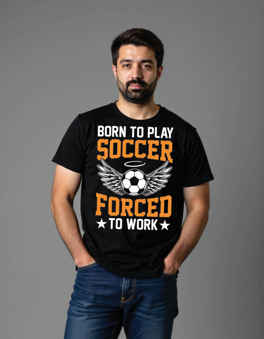 Thumbnail: born play soccer forced work football mens printed graphic t shirt