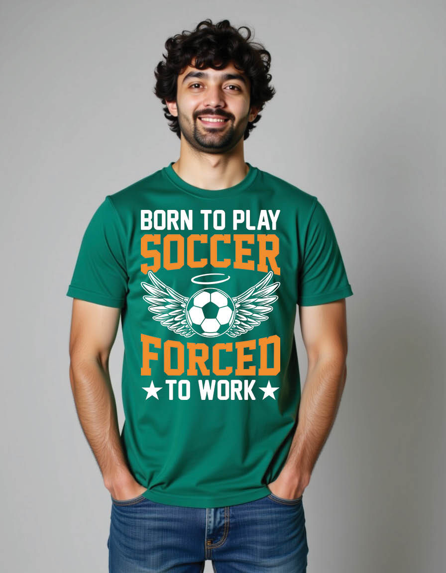 born play soccer forced work football mens printed graphic t shirt