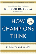 How Champions Think by Dr. Bob Rotella