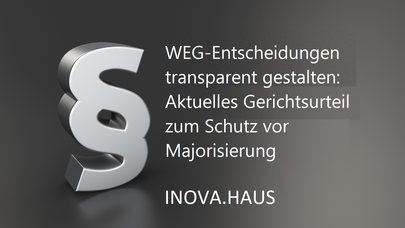 Schutz vor Majorisierung in WEG: Aktuelles Urteil stärkt transparente Entscheidungsprozesse für Wohnungseigentümer