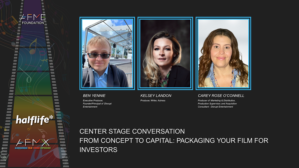Center Stage Conversation:  From Concept to Capital: Packaging Your Film for Investor Success