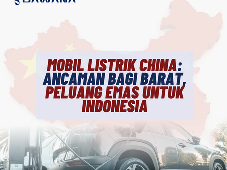 Mobil Listrik China: Ancaman Bagi Barat, Peluang Emas untuk Indonesia