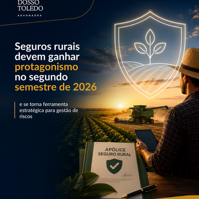 Seguros rurais devem ganhar protagonismo no segundo semestre de 2026 diante do aumento dos riscos climáticos e das exigências do agronegócio