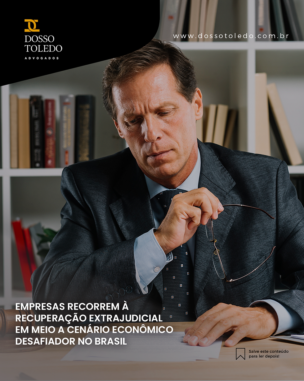 Empresas recorrem à recuperação extrajudicial em meio a cenário econômico desafiador no Brasil
