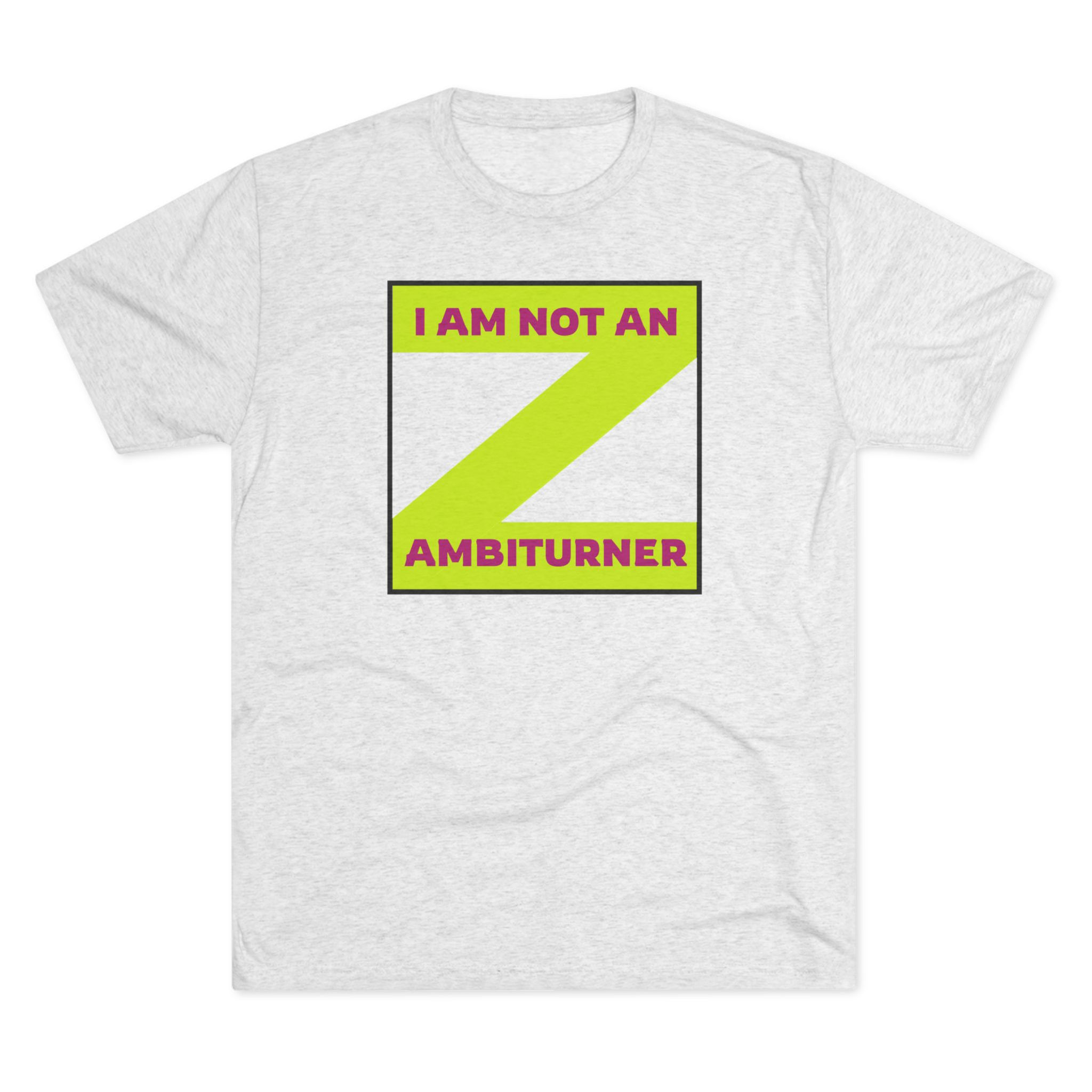 I Am Not An Ambiturner / T-Shirt