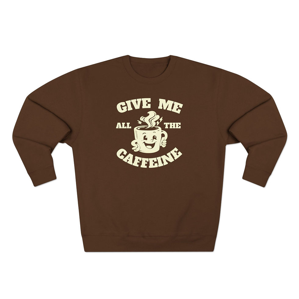 Thumbnail: Give Me All The Caffeine / Sweatshirt