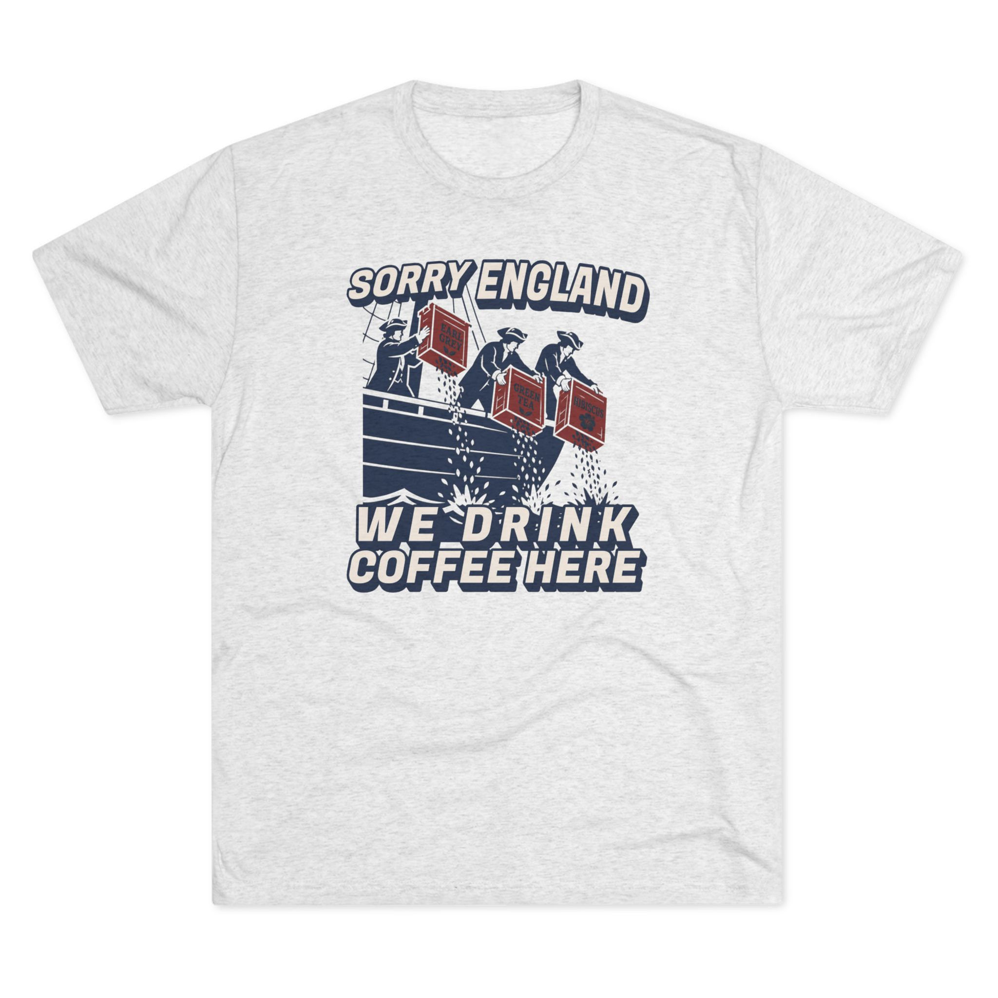 Sorry England We Drink Coffee Here / T-Shirt