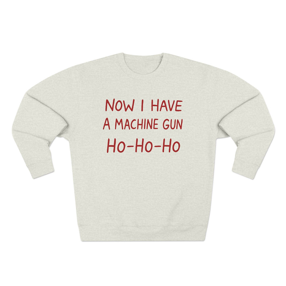 Thumbnail: Now I have A Machine Gun / Sweatshirt
