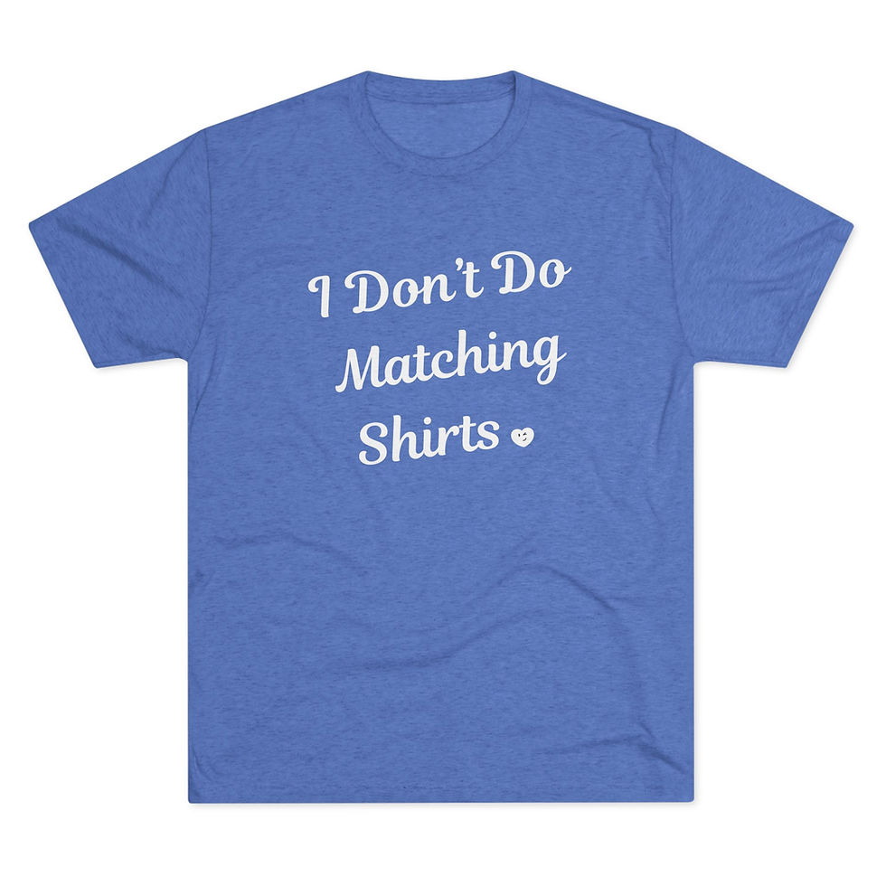 Thumbnail: I Don't Do Matching Shirts / T‑Shirt
