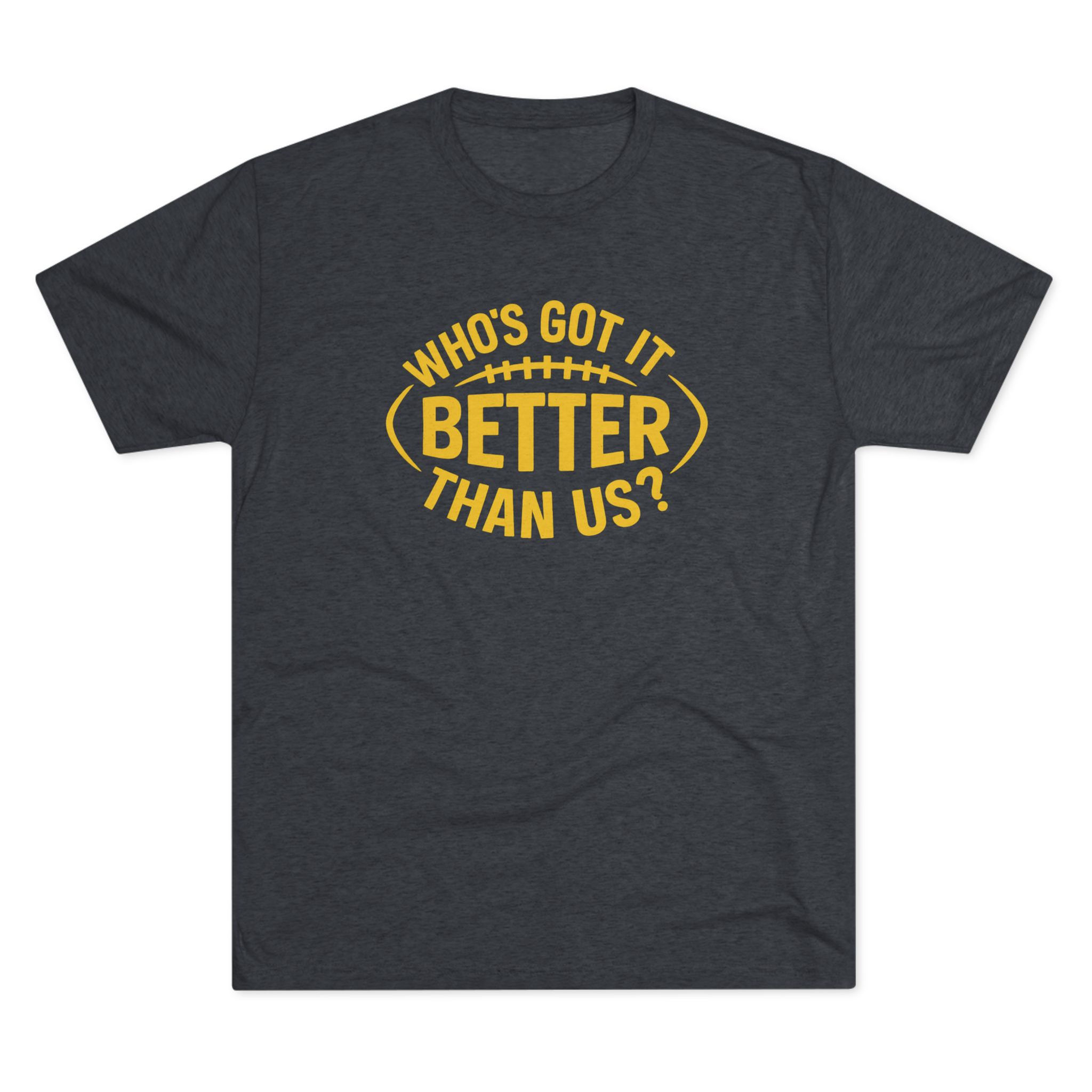 Who's Got It Better Than Us / T-Shirt