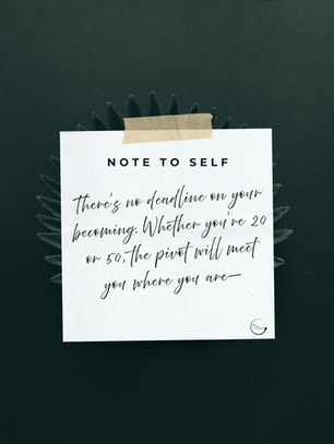 Neutral blog cover with the handwritten phrase “Note to Self,” introducing a post about how the pivot journey feels uniquely personal at every age and stage of life.