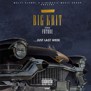 Just Last Week x Big K.R.I.T ft Future [FULL SONG]