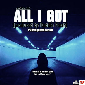 All I Got x J. Nolan [prod. Kuddie Fresh]