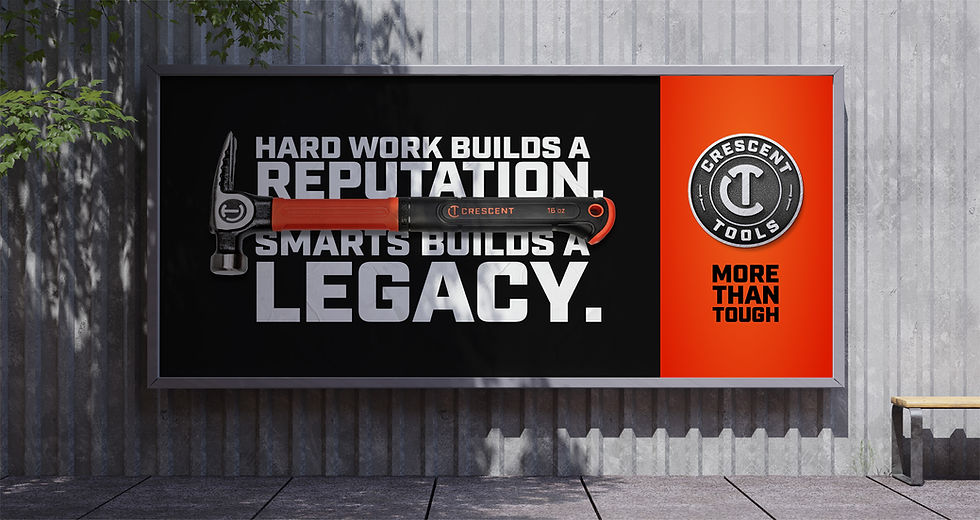 A billboard for Crescent featuring a hammer with headline, “Hard work builds a reputation. Smarts builds a legacy.”