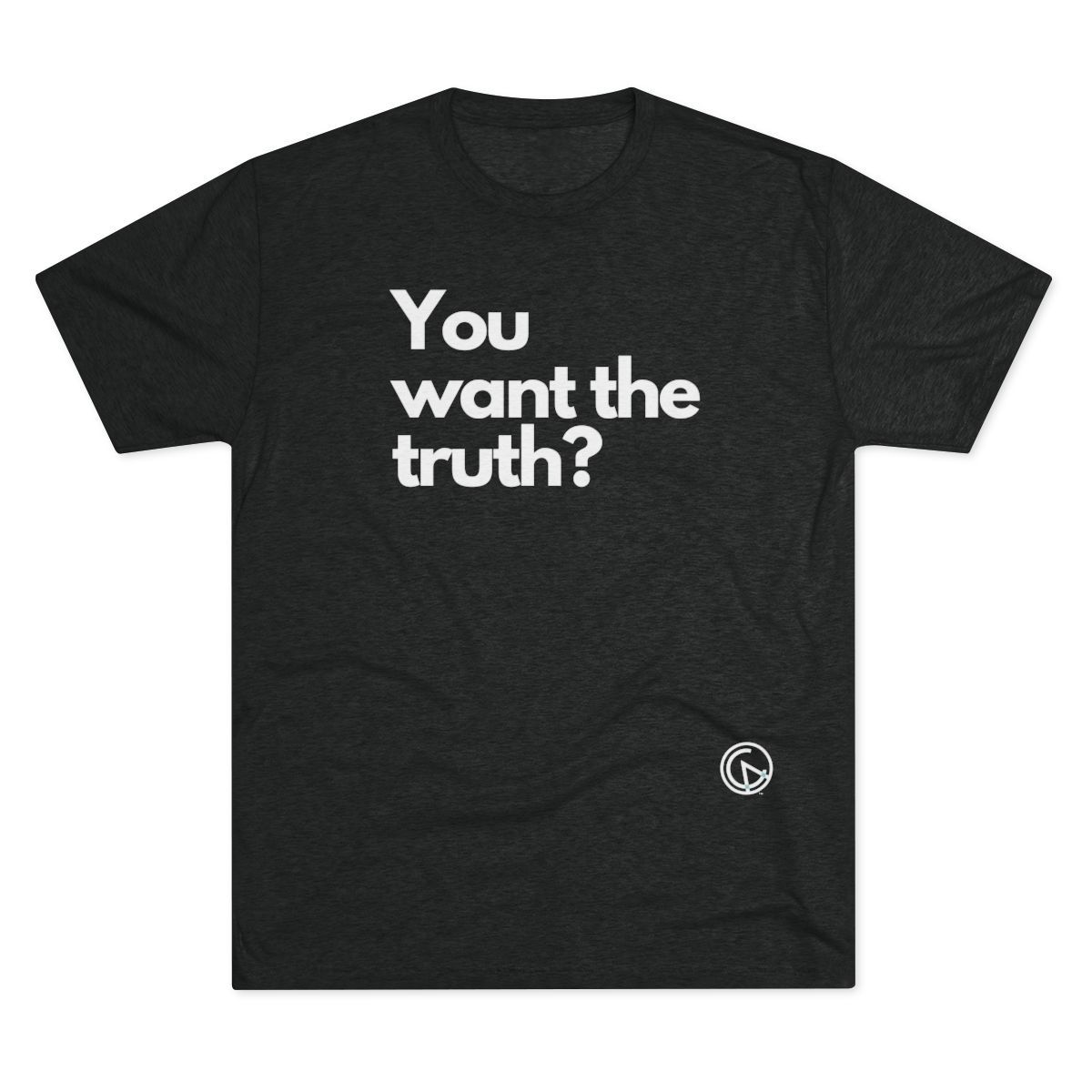 You want the truth? Tri-Blend T-Shirt