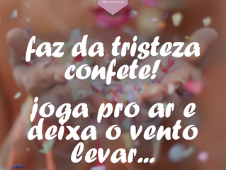 Não importa a cor do céu, quem faz o dia bonito é você!