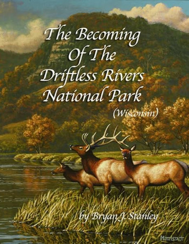 The Becoming of The Driftless Rivers National Park | Driftless Rivers ...