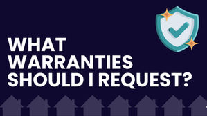 Making the Right Choice: What Home Warranties Should I Request?
