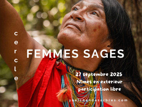 Samedi 27 septembre à Nimes en extérieur : CERCLE FEMMES SAGES Entre femmes, évoquez, échanger, célébrer : la FEMME SAGE EN SOI