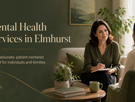 Mental Health Services in Elmhurst: Compassionate Support for Your Well-Being