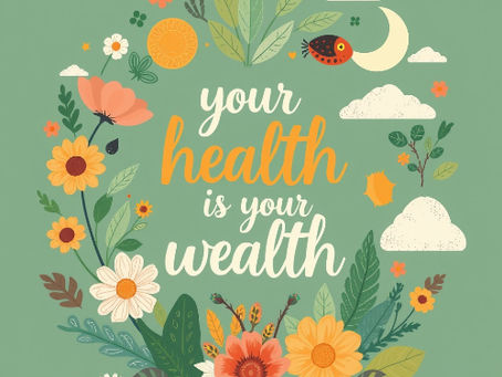 Your Health Is Your Wealth