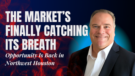 Northwest Houston Real Estate: The Frenzy’s Over, But the Opportunity Isn’t