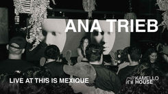 Ana Trieb | This is Mexique | Bass House Set | Kamello House