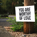 worthy of love sign.png