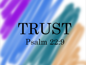 Trust - Psalm 22:9