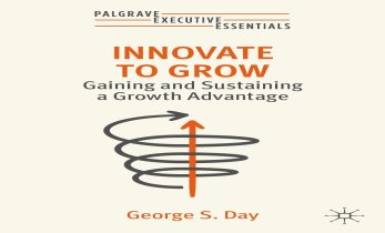 Innovate to Grow book cover: Gaining and Sustaining a Growth Advantage by George S. Day
