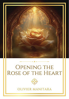 Opening the Rose of the Heart