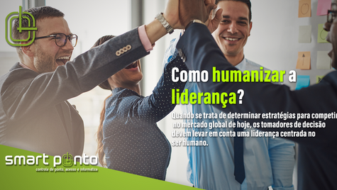 Como humanizar a liderança?