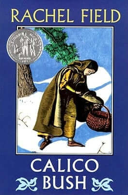 A person in winter clothing gathers items into a basket in a snowy forest. The cover features the text "Rachel Field" and "Calico Bush."