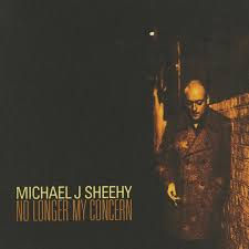CD - Michael J. Sheehy - No Longer My Concern